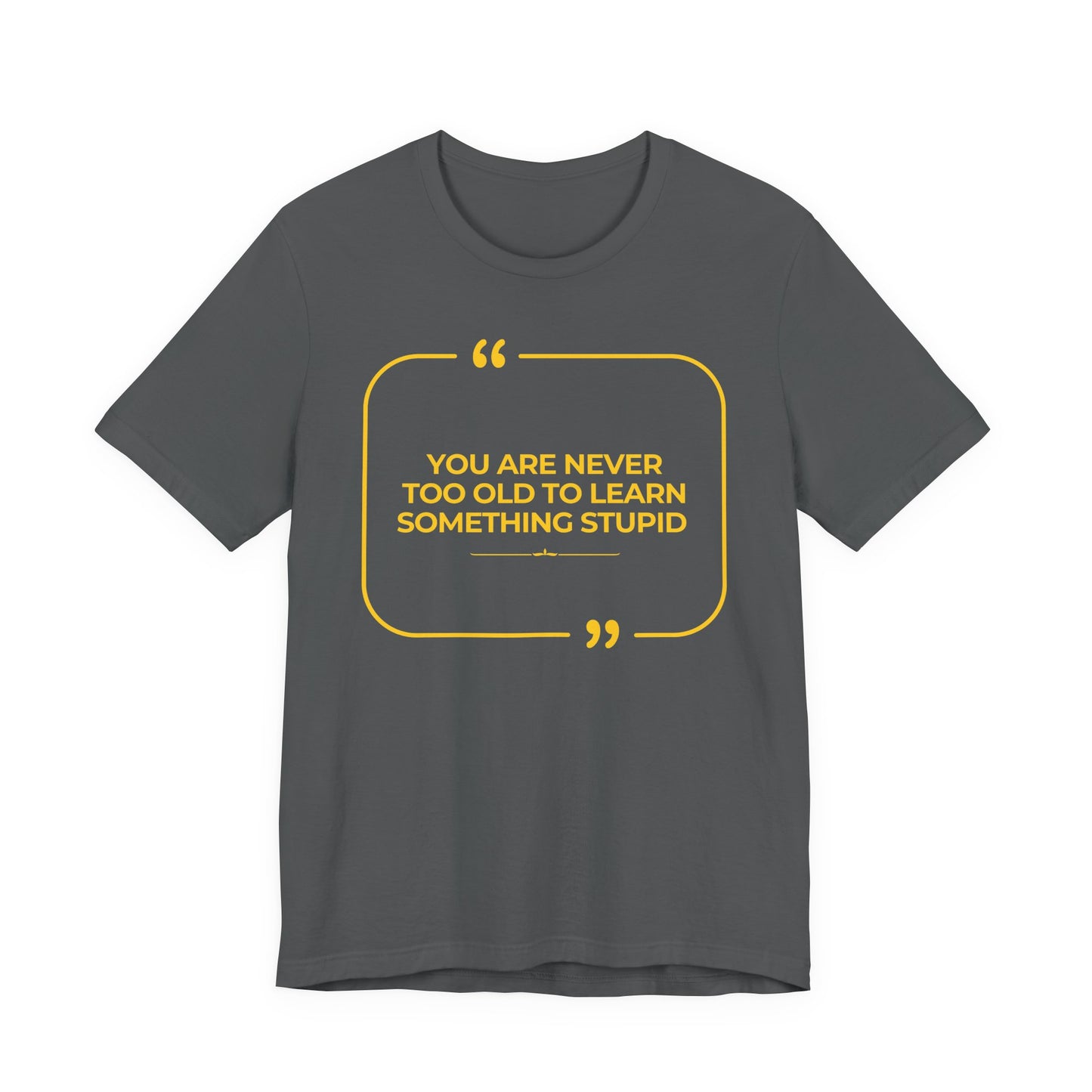 Never too old Unisex T-Shirt