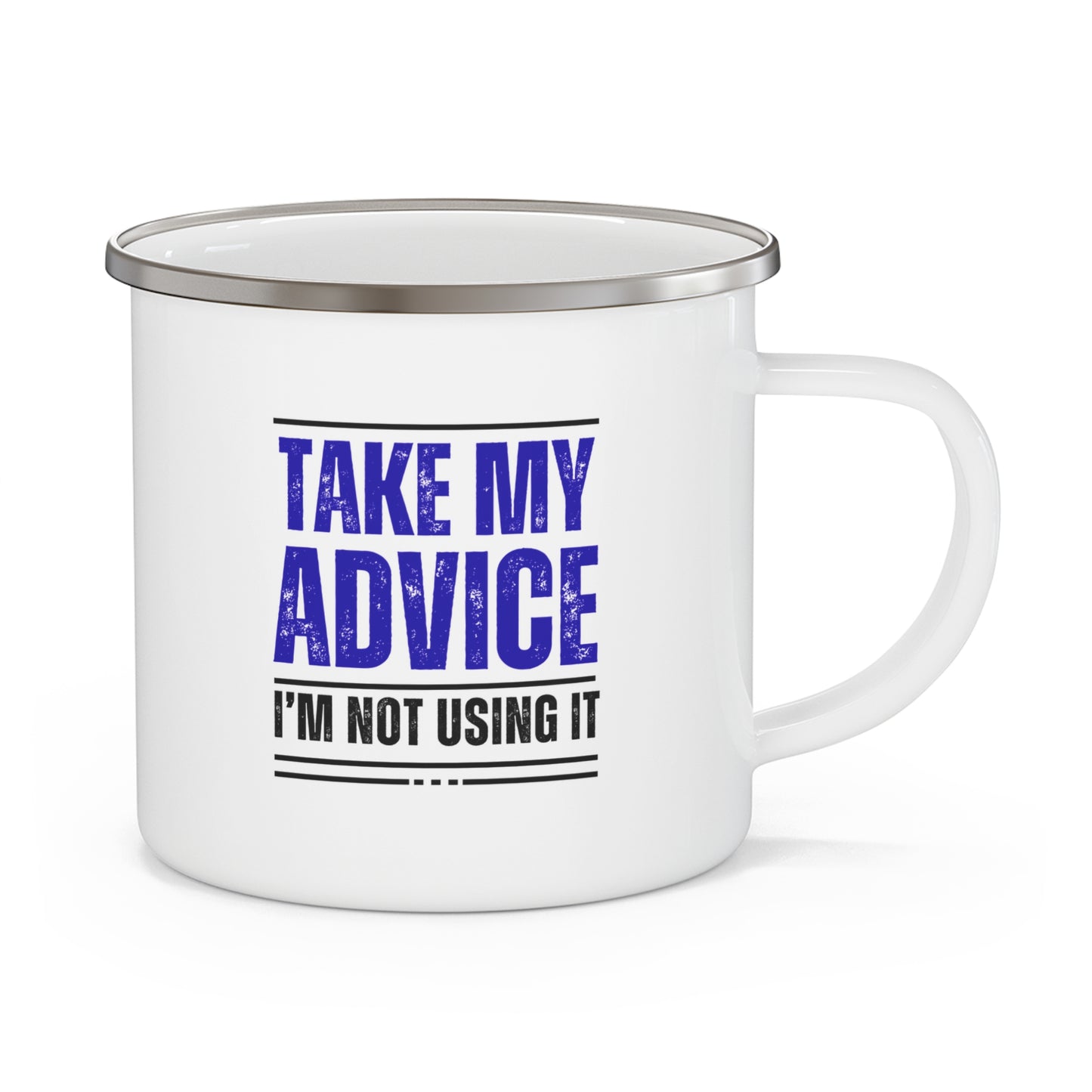Enamel Camping Mug - Take My Advice, Not Using It