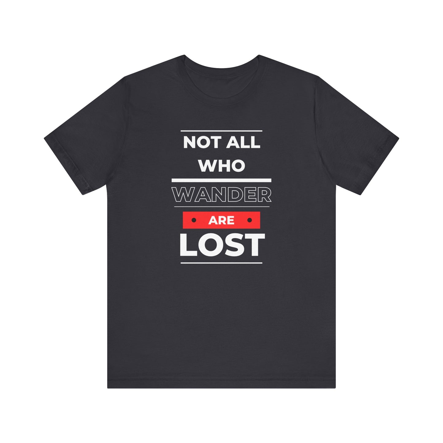 Not all who wander Unisex T-Shirt