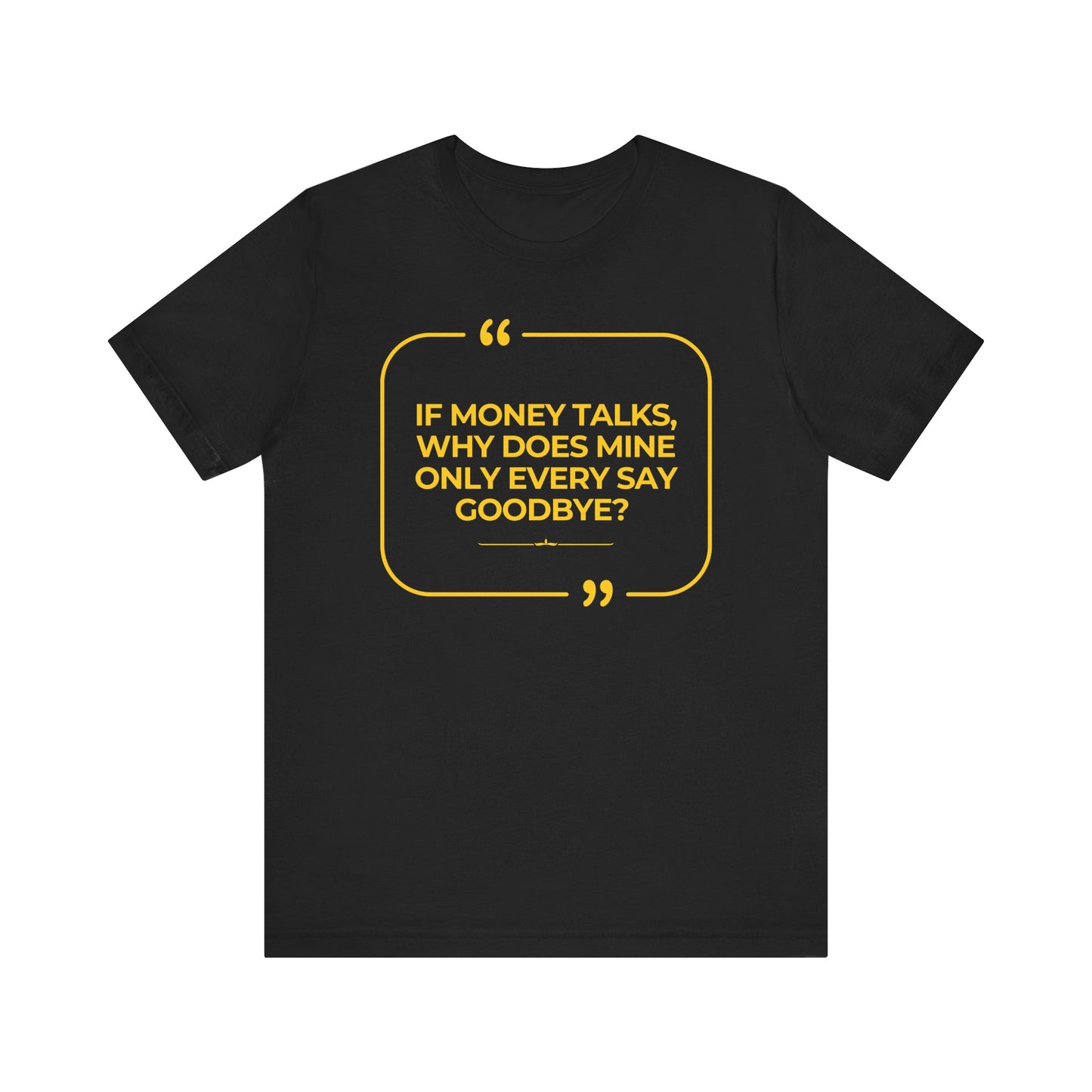 Money Talks Unisex T-Shirt