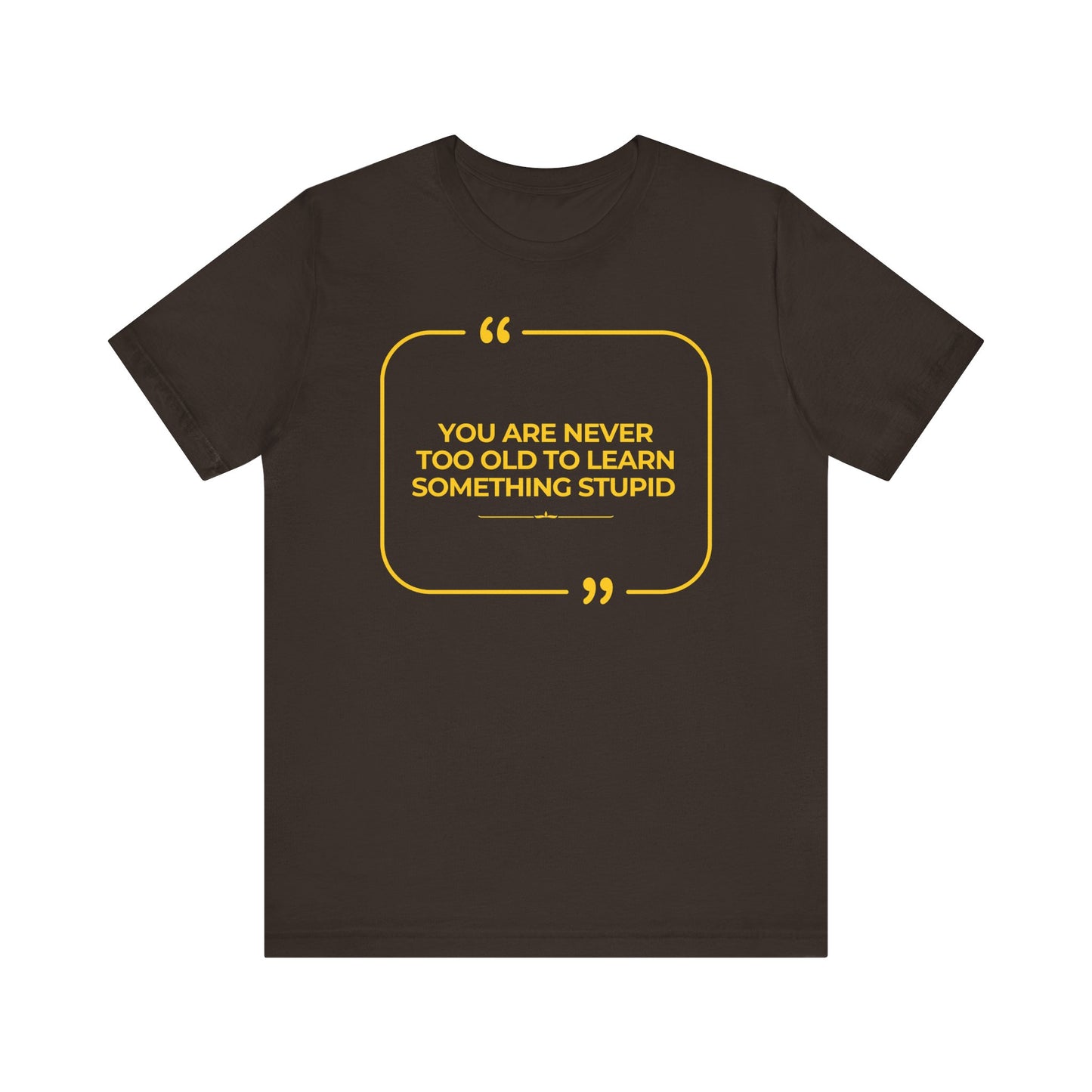 Never too old Unisex T-Shirt