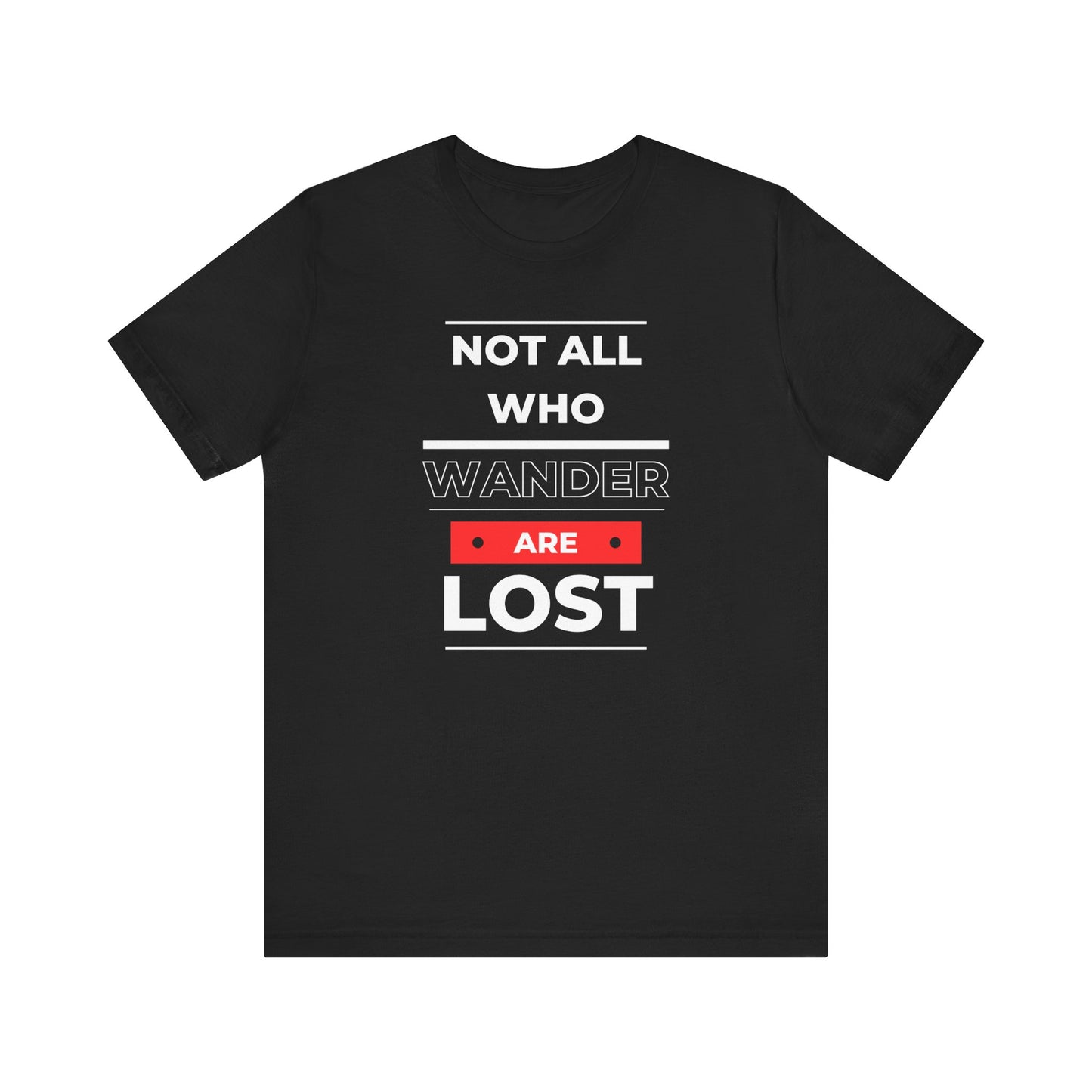Not all who wander Unisex T-Shirt