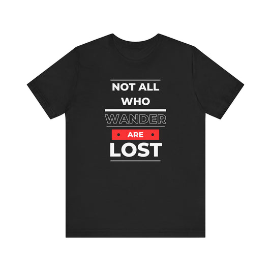 Not all who wander Unisex T-Shirt