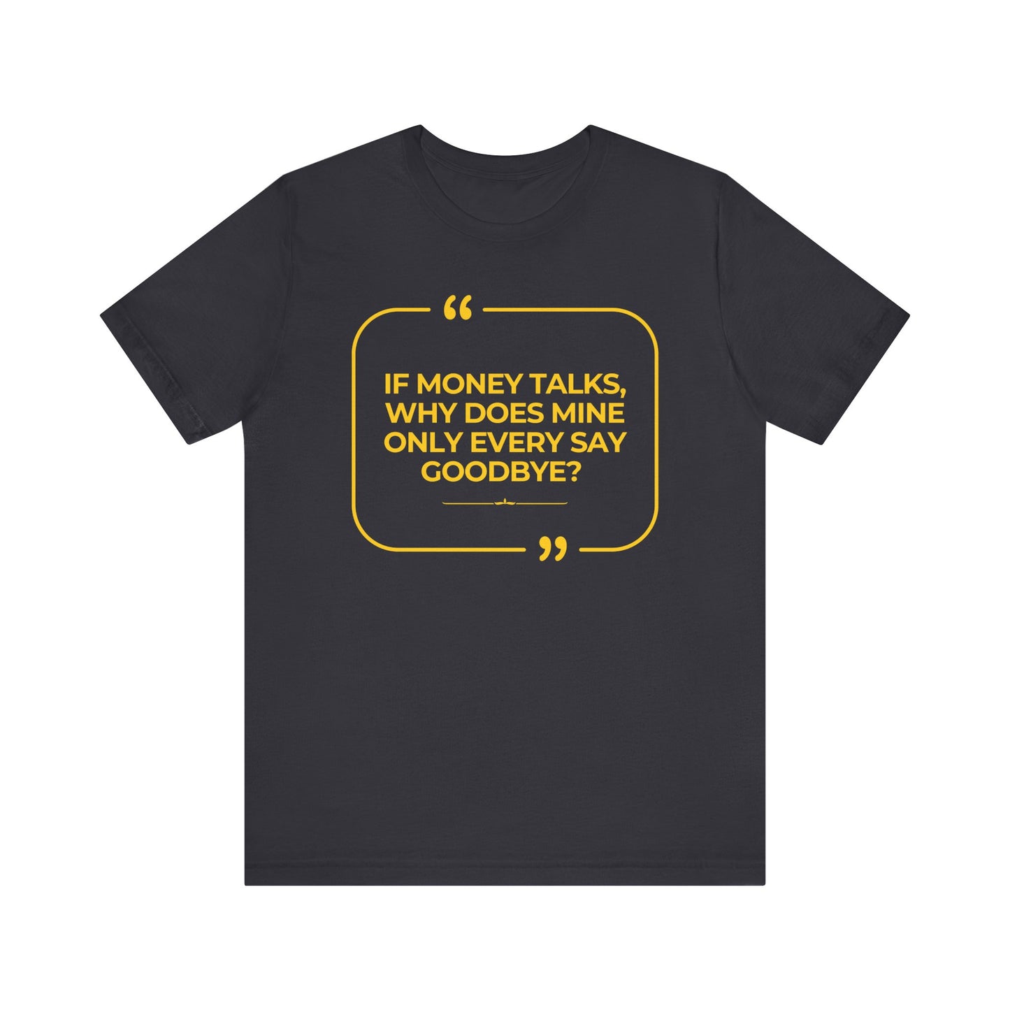 Money Talks Unisex T-Shirt