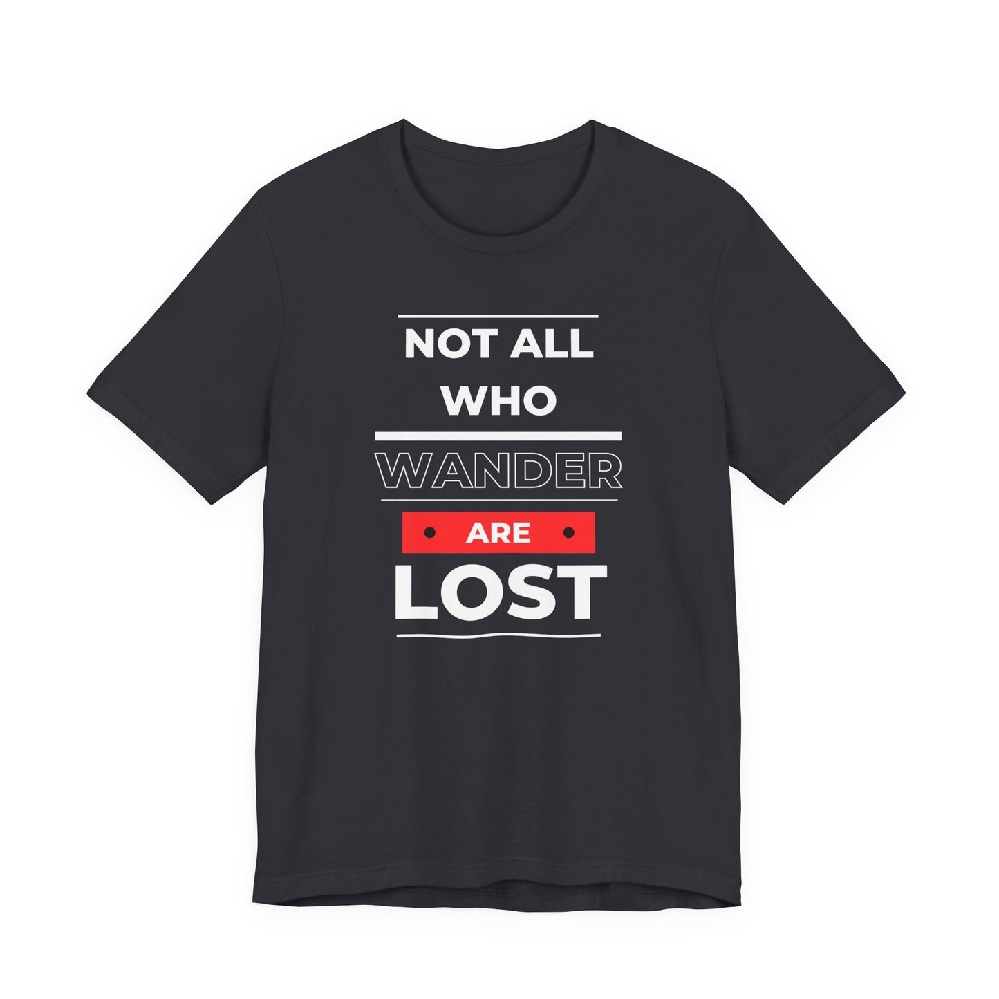Not all who wander Unisex T-Shirt