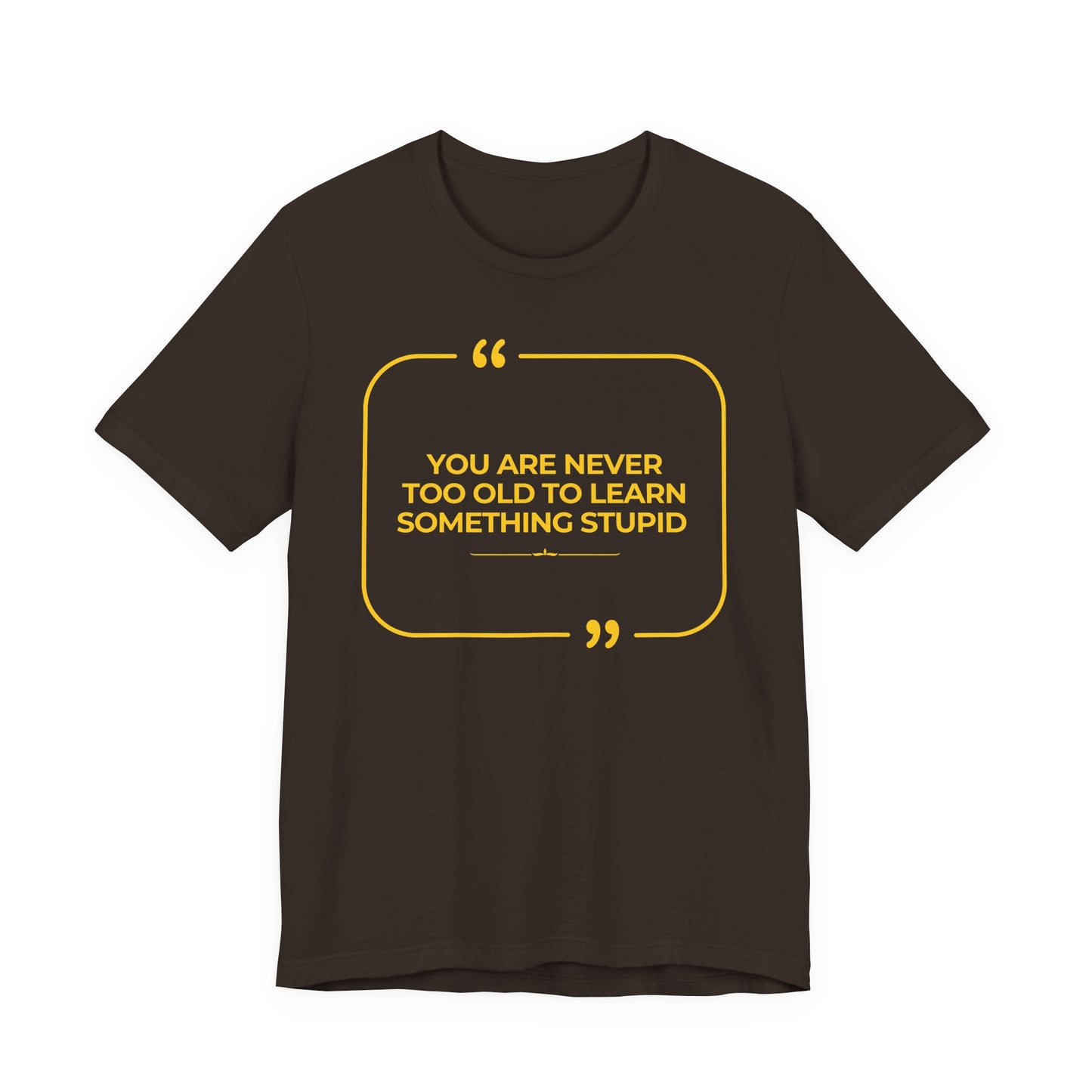 Never too old Unisex T-Shirt