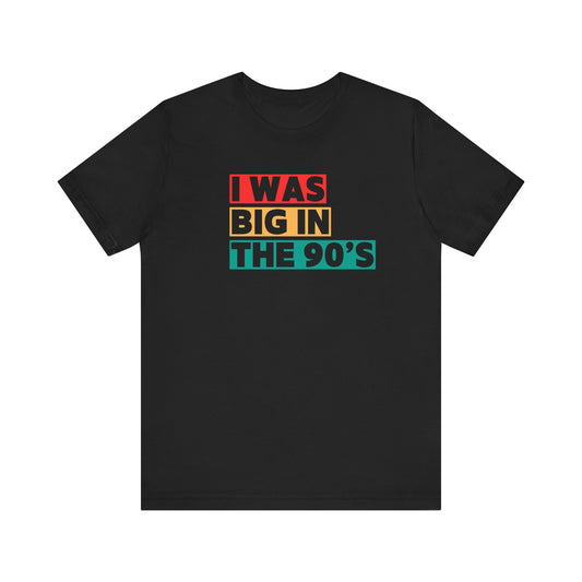 Big in the 90's Unisex T-Shirt