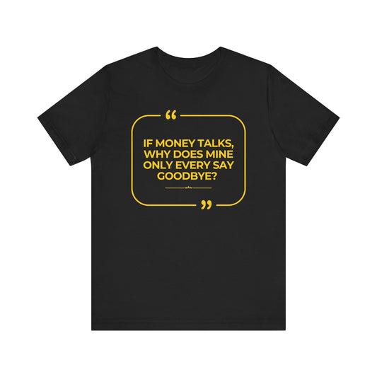 Money Talks Unisex T-Shirt