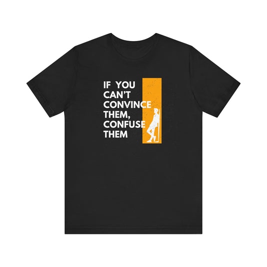 Confuse them Unisex T-Shirt